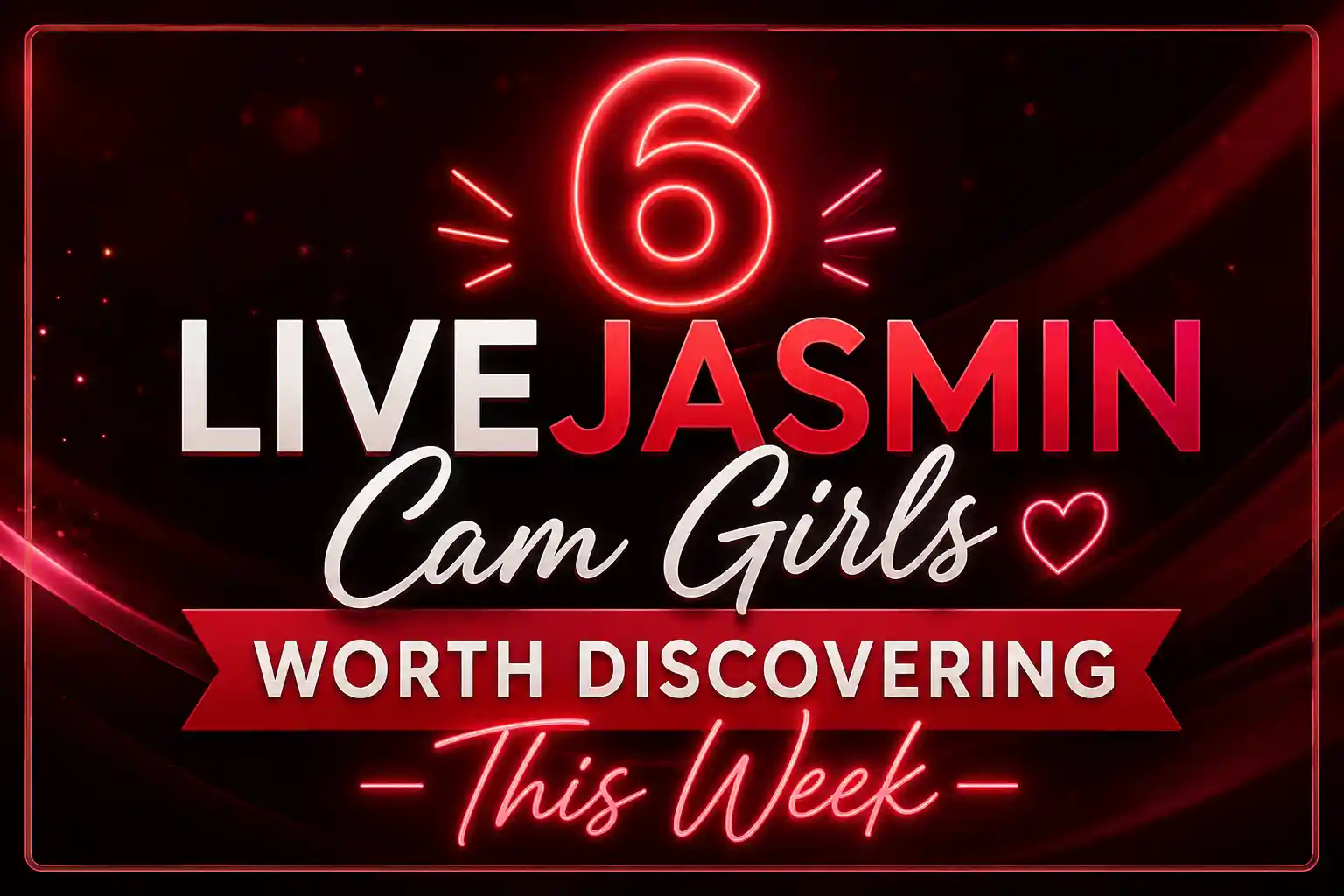 6 LiveJasmin Cam Girls Worth Discovering This Week